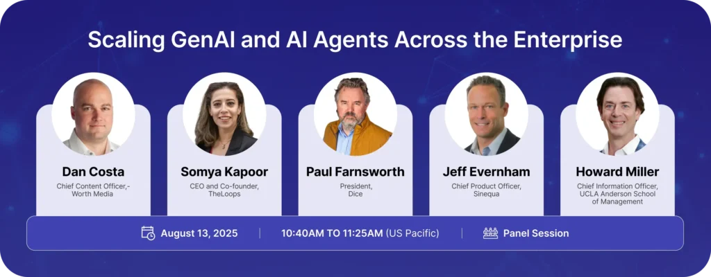 Somya Kapoor, Dan Costa, Paul Fransworth, Jeff Evernham and Howard Miller will be talking about scaling GenAI and AI Agents across the enterprise.